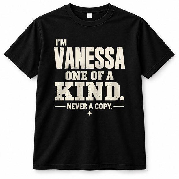 VANESSA P6-K4-228 Personalized Funny Quote Apparel “I’m NAME – One of a Kind, Never a Copy”