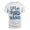 VANG HH88-K2–Personalized Name Quote T-Shirt Life Is Better With Unisex Gift