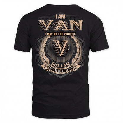 VAN PH55-T25-Personalized Name Quote Apparel “I Am NAME May Not Be Perfect But I Am Limited Edition”