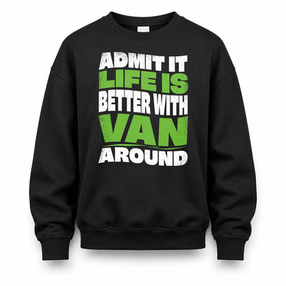 VAN HP99-K4-189 – Personalized Funny Quote Apparel “Admit It, Life Is Better With NAME Around”