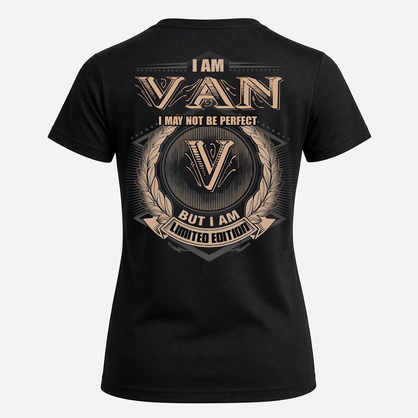 VAN PH55-T25-Personalized Name Quote Apparel “I Am NAME May Not Be Perfect But I Am Limited Edition”