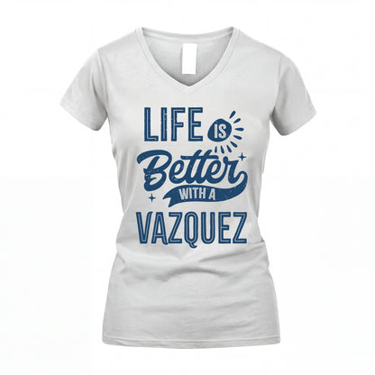 VAZQUEZ HH88-K2–Personalized Name Quote T-Shirt Life Is Better With Unisex Gift