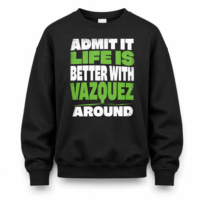VAZQUEZ HP68-K4-189 – Personalized Funny Quote Apparel “Admit It, Life Is Better With AARON Around”
