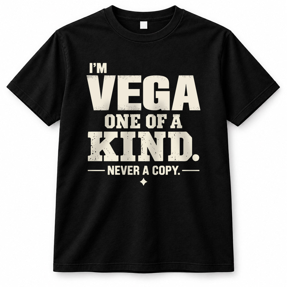 VEGA P6-K4-228 Personalized Funny Quote Apparel “I’m NAME – One of a Kind, Never a Copy”