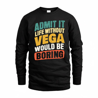 VEGA TP88-K4-229–Personalized Funny Quote Apparel “Life Without NAME Would Be Boring”