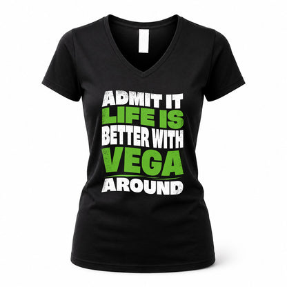 VEGA HP99-K4-189 – Personalized Funny Quote Apparel “Admit It, Life Is Better With NAME Around”