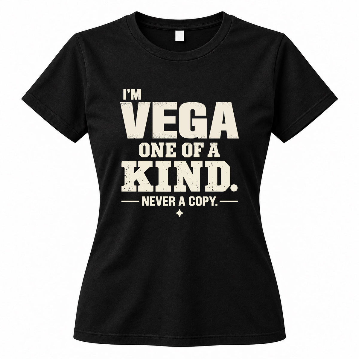 VEGA P6-K4-228 Personalized Funny Quote Apparel “I’m NAME – One of a Kind, Never a Copy”