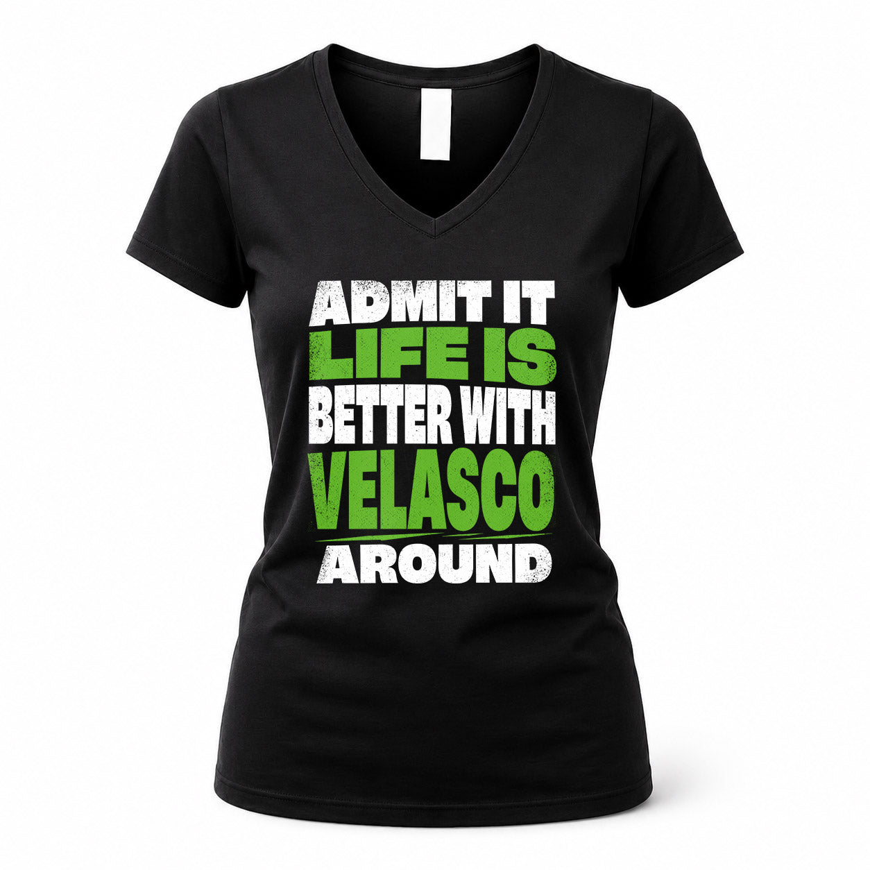 VELASCO HP68-K4-189 – Personalized Funny Quote Apparel “Admit It, Life Is Better With NAME Around”