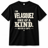 VELASQUEZ P6-K4-228 Personalized Funny Quote Apparel “I’m NAME – One of a Kind, Never a Copy”