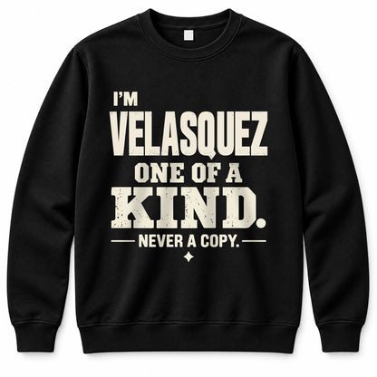 VELASQUEZ P6-K4-228 Personalized Funny Quote Apparel “I’m NAME – One of a Kind, Never a Copy”