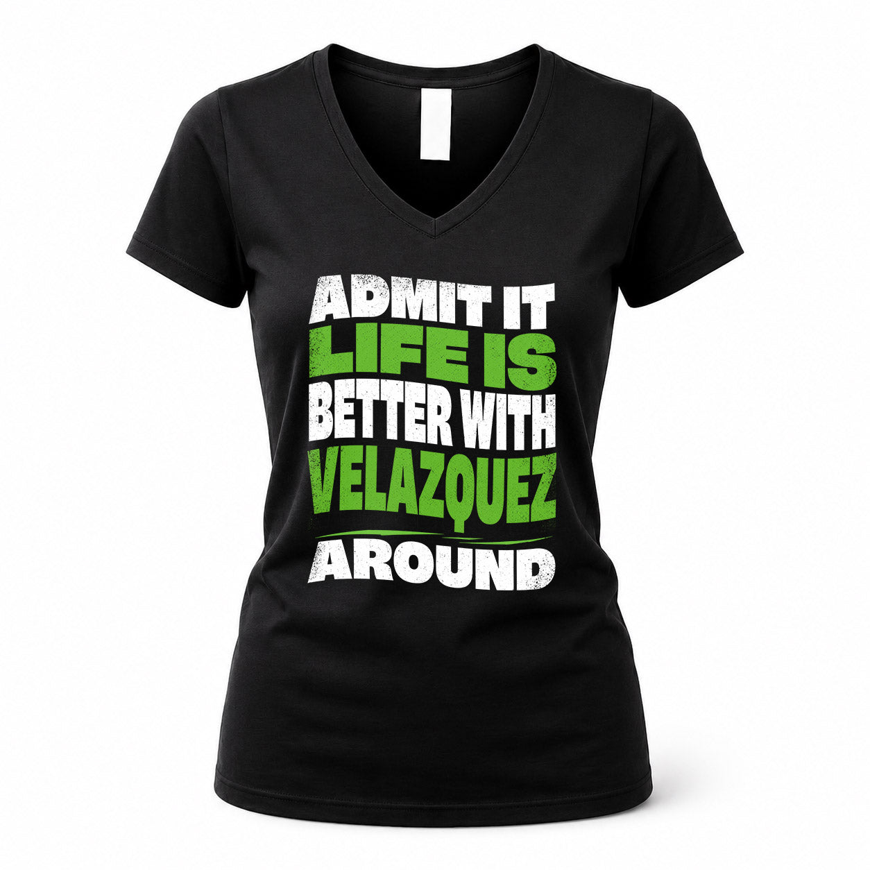 VELAZQUEZ HP99-K4-189 – Personalized Funny Quote Apparel “Admit It, Life Is Better With NAME Around”