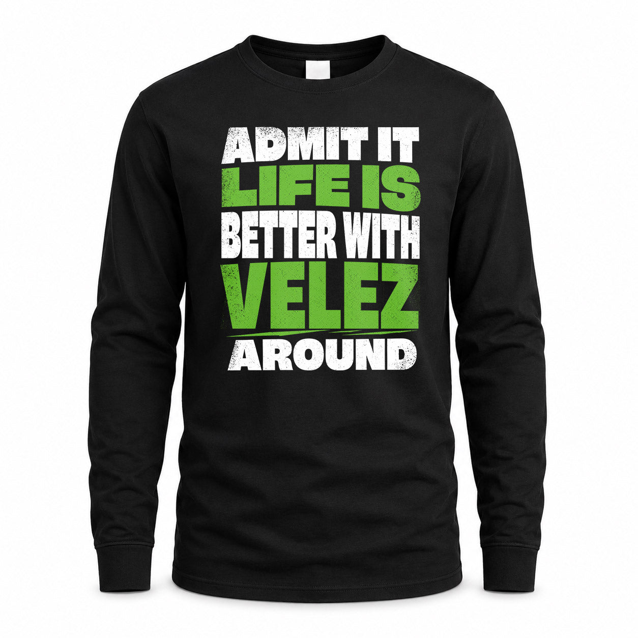 VELEZ HP68-K4-189 – Personalized Funny Quote Apparel “Admit It, Life Is Better With AARON Around”