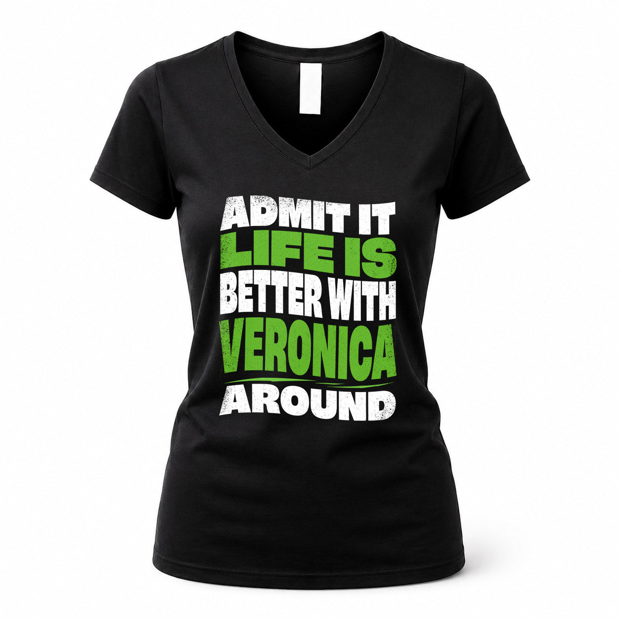 VERONICA HP99-K4-189 – Personalized Funny Quote Apparel “Admit It, Life Is Better With NAME Around”