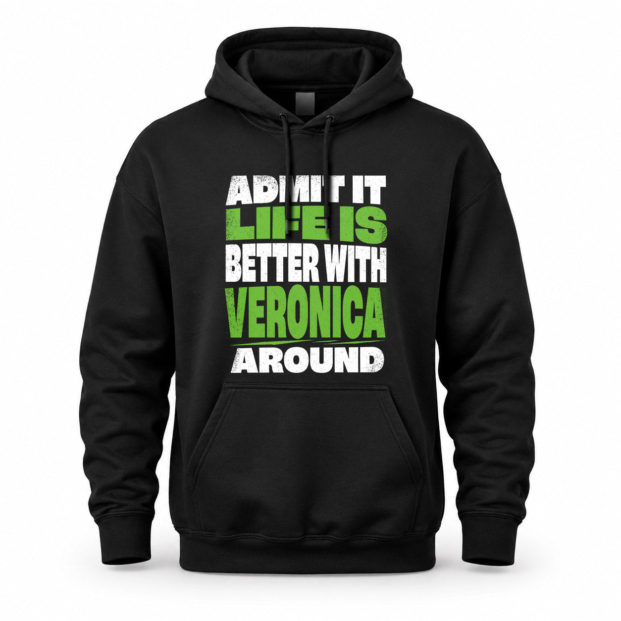 VERONICA HP68-K4-189 – Personalized Funny Quote Apparel “Admit It, Life Is Better With NAME Around”