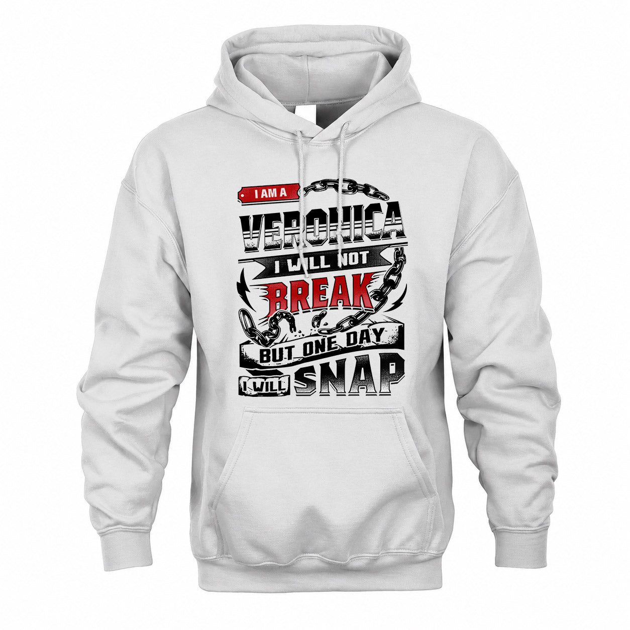 VERONICA HP28-K4-129 – Personalized Name Quote T-Shirt “I Will Not Break, But One Day I Will Snap”