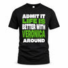 VERONICA HP68-K4-189 – Personalized Funny Quote Apparel “Admit It, Life Is Better With AARON Around”