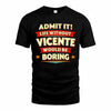 VICENTE  PH88-K2-106–Personalized Funny Quote Apparel “Life Without NAME Would Be Boring”