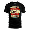VICTORIA PH88-K2-106–Personalized Funny Quote Apparel “Life Without NAME Would Be Boring”