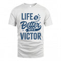 VICTOR HH88-K2–Personalized Name Quote T-Shirt Life Is Better With Unisex Gift