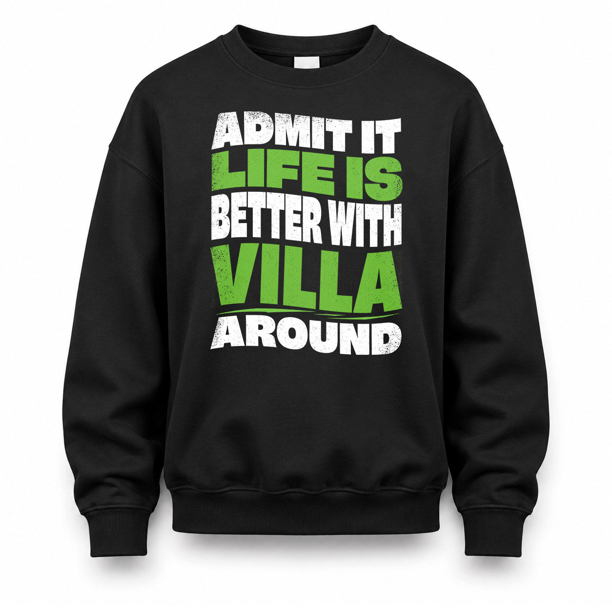 VILLA HP99-K4-189 – Personalized Funny Quote Apparel “Admit It, Life Is Better With NAME Around”