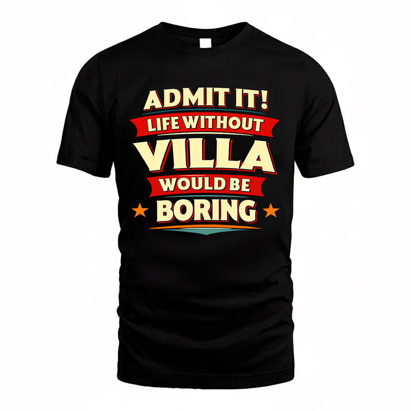 VILLA  PH88-K2-106–Personalized Funny Quote Apparel “Life Without NAME Would Be Boring”