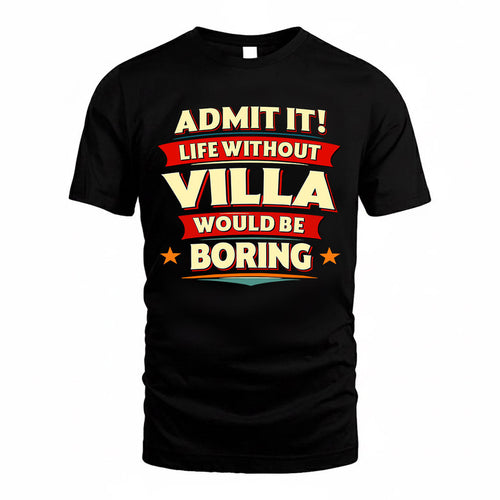 VILLA  PH88-K2-106–Personalized Funny Quote Apparel “Life Without NAME Would Be Boring”