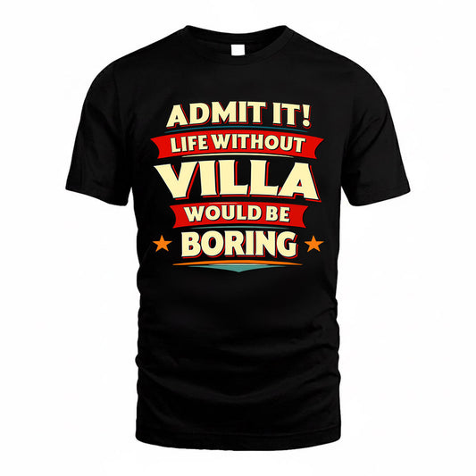 VILLA  PH88-K2-106–Personalized Funny Quote Apparel “Life Without NAME Would Be Boring”