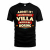 VILLA  PH88-K2-106–Personalized Funny Quote Apparel “Life Without NAME Would Be Boring”