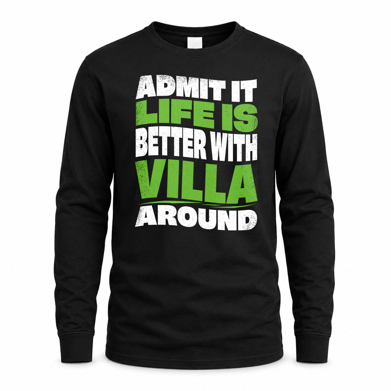 VILLA HP99-K4-189 – Personalized Funny Quote Apparel “Admit It, Life Is Better With NAME Around”