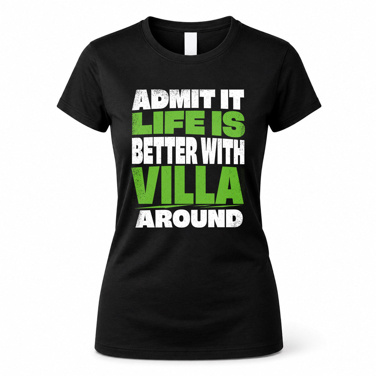 VILLA HP68-K4-189 – Personalized Funny Quote Apparel “Admit It, Life Is Better With AARON Around”