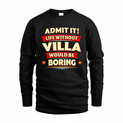 VILLA  PH88-K2-106–Personalized Funny Quote Apparel “Life Without NAME Would Be Boring”
