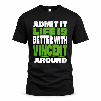 VINCENT HP68-K4-189 – Personalized Funny Quote Apparel “Admit It, Life Is Better With AARON Around”