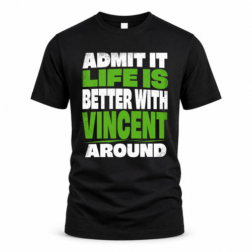VINCENT HP68-K4-189 – Personalized Funny Quote Apparel “Admit It, Life Is Better With AARON Around”