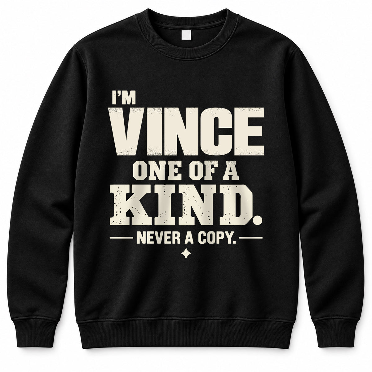 VINCE P6-K4-228 Personalized Funny Quote Apparel “I’m NAME – One of a Kind, Never a Copy”
