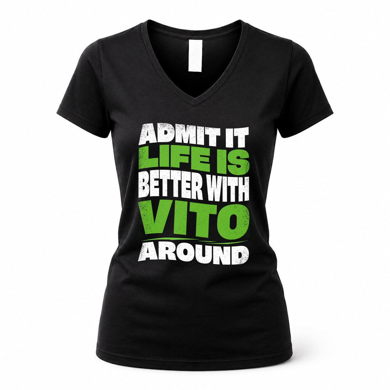 VITO HP99-K4-189 – Personalized Funny Quote Apparel “Admit It, Life Is Better With NAME Around”