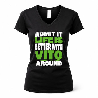 VITO HP68-K4-189 – Personalized Funny Quote Apparel “Admit It, Life Is Better With NAME Around”