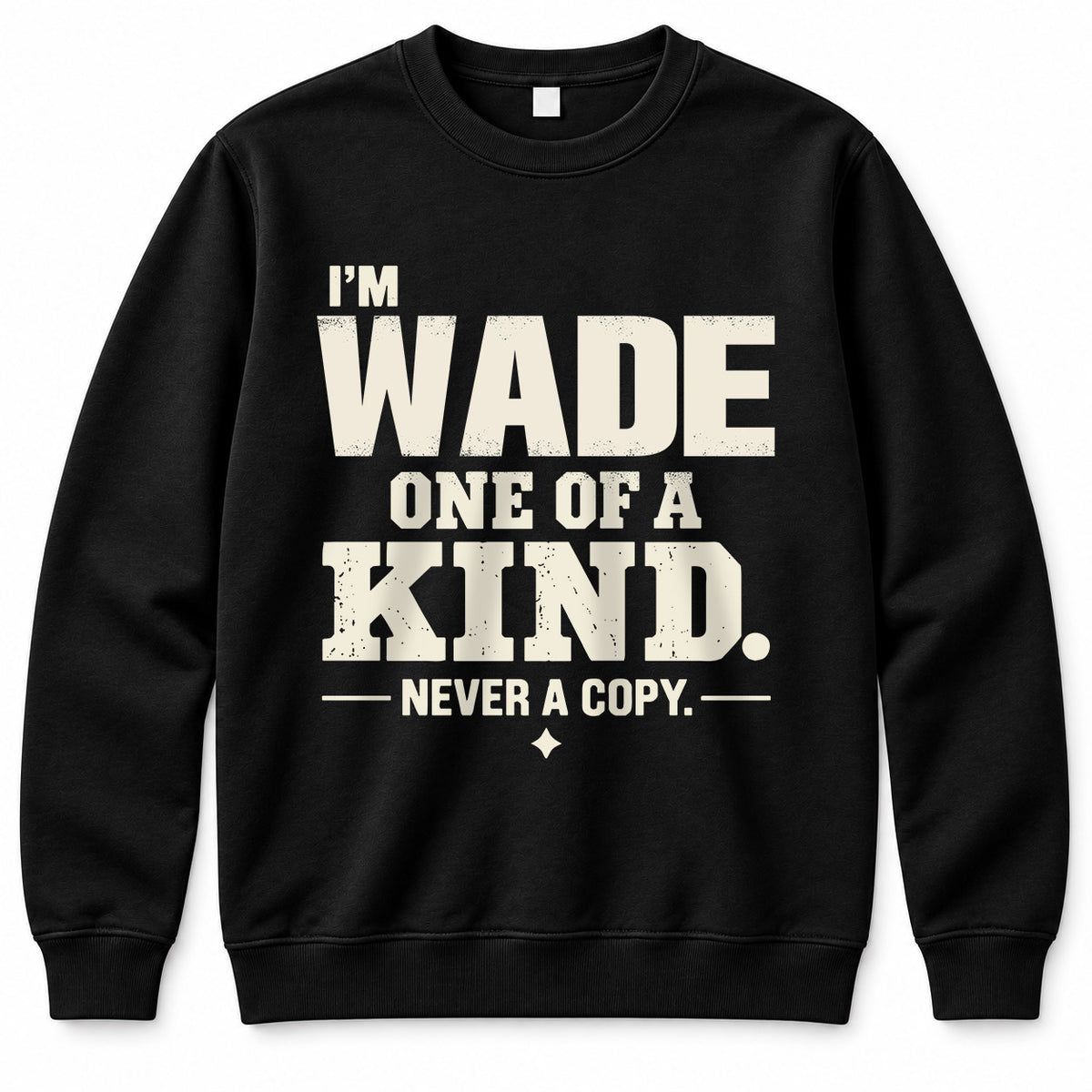 WADE P6-K4-228 Personalized Funny Quote Apparel “I’m NAME – One of a Kind, Never a Copy”