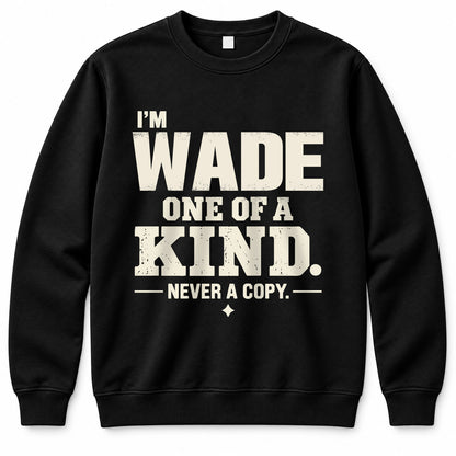 WADE P6-K4-228 Personalized Funny Quote Apparel “I’m NAME – One of a Kind, Never a Copy”