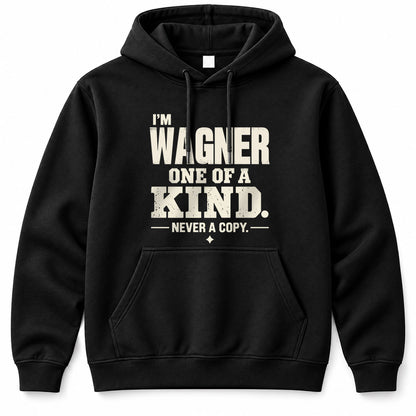WAGNER P6-K4-228 Personalized Funny Quote Apparel “I’m NAME – One of a Kind, Never a Copy”