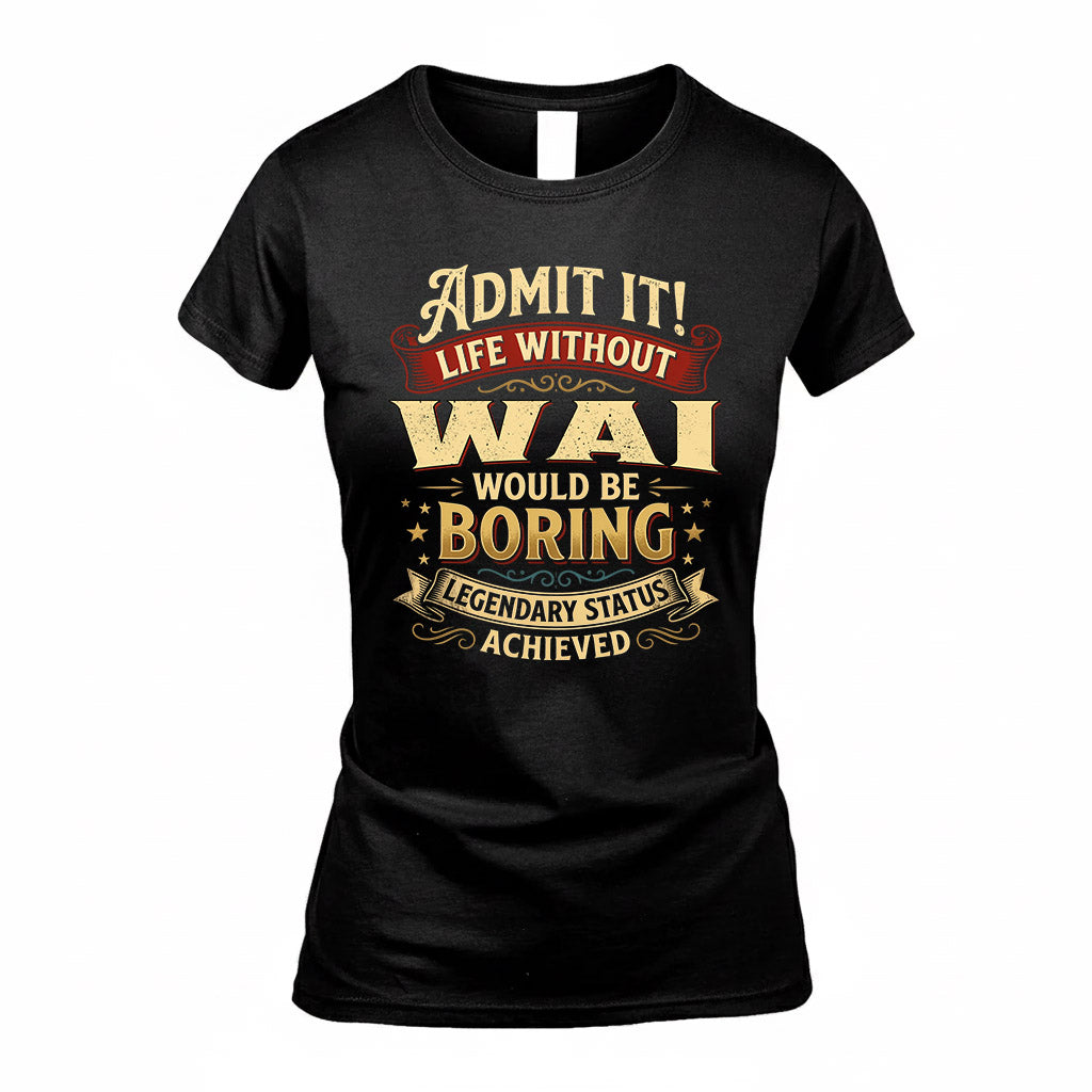 WAI TP65-K5-268–Personalized Funny Quote Apparel “Life Without NAME Would Be Boring”