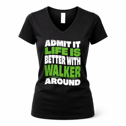 WALKER HP99-K4-189 – Personalized Funny Quote Apparel “Admit It, Life Is Better With NAME Around”