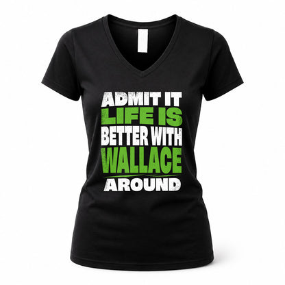 WALLACE HP68-K4-189 – Personalized Funny Quote Apparel “Admit It, Life Is Better With NAME Around”