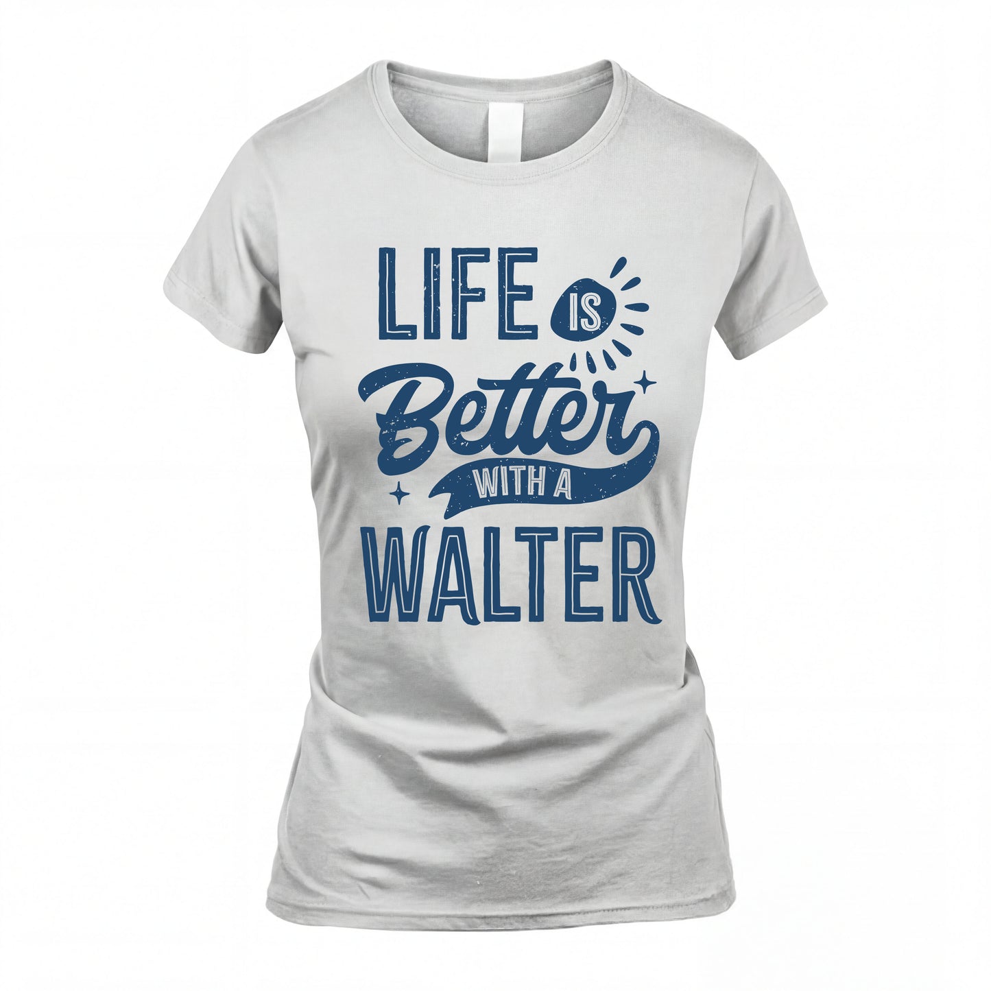 WALTER HH88-K2–Personalized Name Quote T-Shirt Life Is Better With Unisex Gift