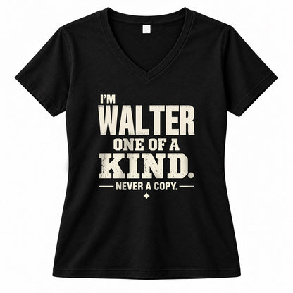 WALTER P6-K4-228 Personalized Funny Quote Apparel “I’m NAME – One of a Kind, Never a Copy”