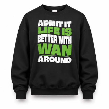 WAN HP99-K4-189 – Personalized Funny Quote Apparel “Admit It, Life Is Better With NAME Around”