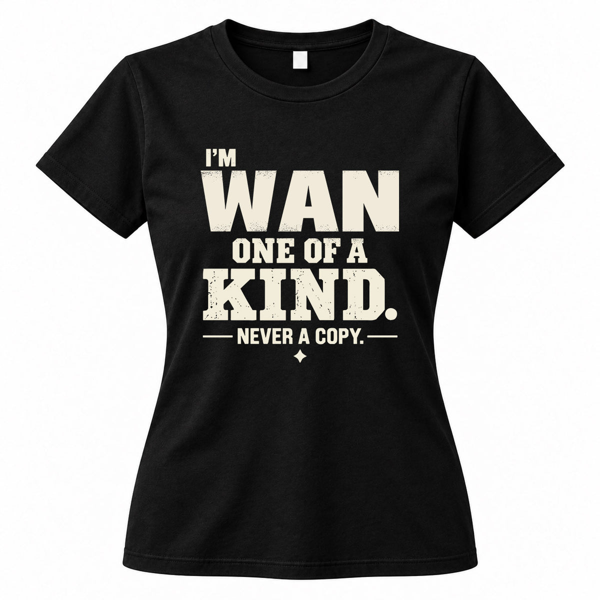 WAN P6-K4-228 Personalized Funny Quote Apparel “I’m NAME – One of a Kind, Never a Copy”