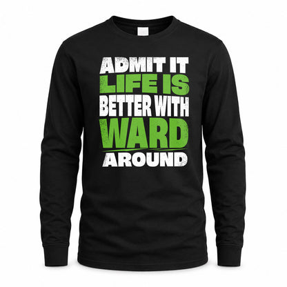 WARD HP68-K4-189 – Personalized Funny Quote Apparel “Admit It, Life Is Better With AARON Around”