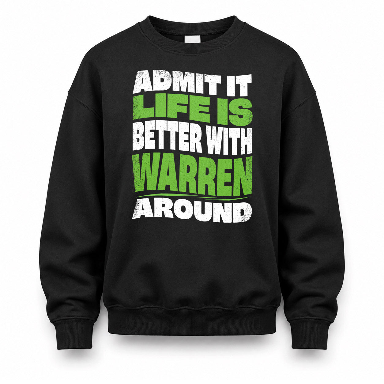 WARREN HP99-K4-189 – Personalized Funny Quote Apparel “Admit It, Life Is Better With NAME Around”