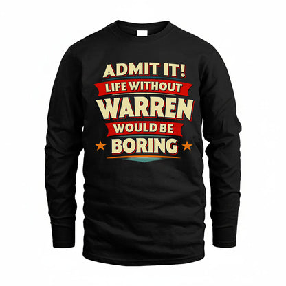 WARREN PH88-K2-106–Personalized Funny Quote Apparel “Life Without NAME Would Be Boring”