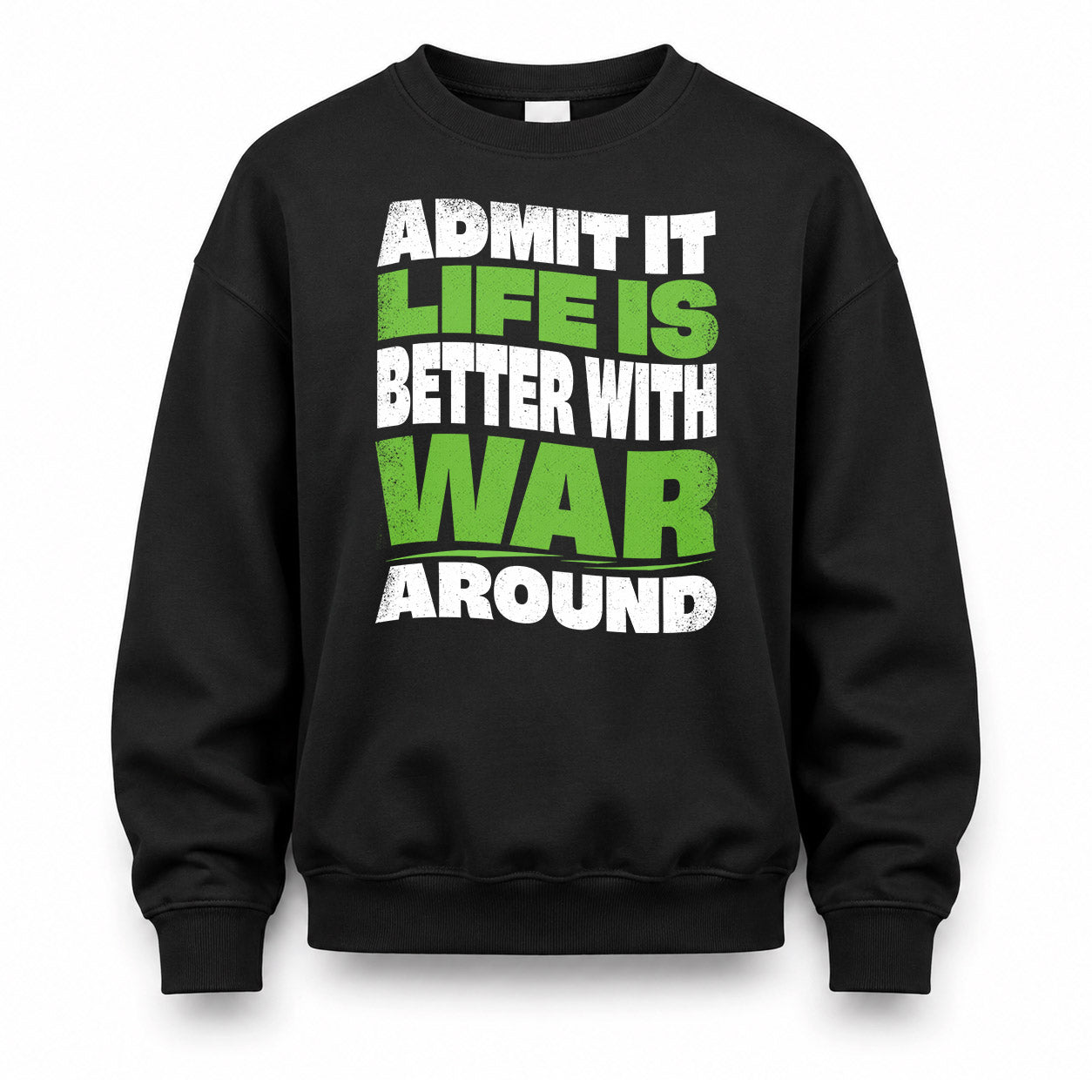 WAR HP99-K4-189 – Personalized Funny Quote Apparel “Admit It, Life Is Better With NAME Around”